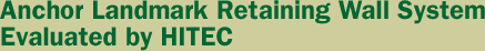 Anchor Landmark Retaining Wall System Evaluated by HITEC
